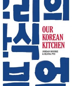 Orion Our Korean Kitchen By Jordan Bourke & Rejina Pyo Cookbooks