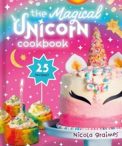 Scholastic The Magical Unicorn Cookbook By Nicola Graimes