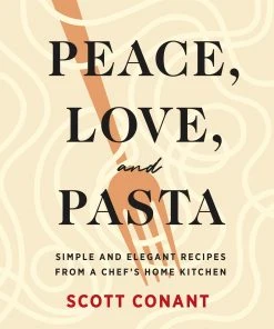 Abrams Peace, Love, And Pasta By Scott Conant Cookbooks