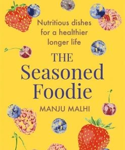 Little, Brown Publishing Group Cookbooks The Seasoned Foodie By Manju Malhi