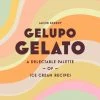 Bloomsbury Cookbooks Gelupo Gelato By Jacob Kenedy