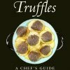 Hatherleigh Press Cooking With Truffles By Susi Gott Seguret Cookbooks