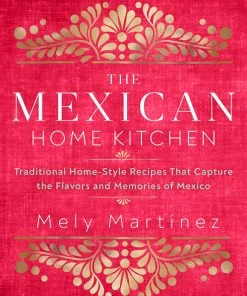 Rock Point Cookbooks The Mexican Home Kitchen By Mely Martinez
