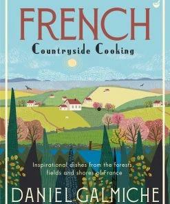 Watkins Media French Countryside Cooking By Daniel Galmiche