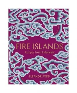 Murdoch Fire Islands: Recipes From Indonesia By Eleanor Ford