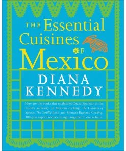 Random House Essential Cuisines Of Mexico By Diana Kennedy