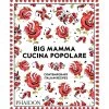 Phaidon Big Mamma Cucina Popolare: Contemporary Italian Recipes Cookbooks