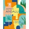 Hardie Grant SEASONAL INSPIRATION Andalusia By José Pizarro