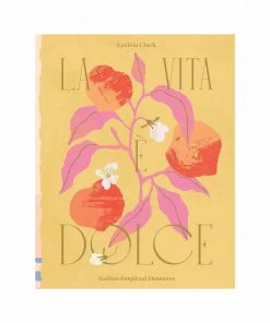 Hardie Grant Cookbooks La Vita E Dolce By Letitia Clark